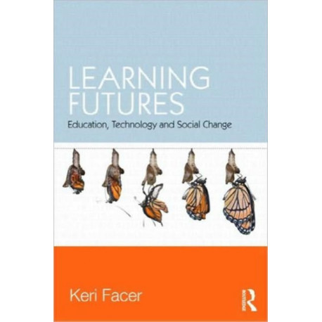 Learning Futures: Education, Technology and Social Change