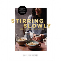 Stirring Slowly: Recipes to Restore + Revive