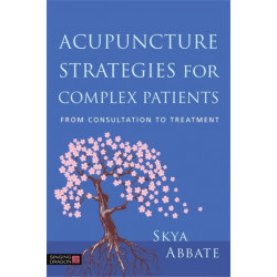 Acupuncture Strategies for Complex Patients: From Consultation to Treatment