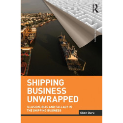 Shipping Business Unwrapped: Illusion, Bias and Fallacy in the Shipping Business