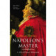 Napoleon's Master: A Life of Prince Talleyrand