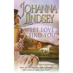 Let Love Find You: A sparkling and passionate romantic adventure from the -1 New York Times bestselling author Johanna Lindsey