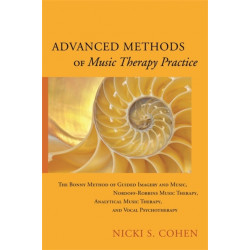 Advanced Methods of Music Therapy Practice: Analytical Music Therapy, The Bonny Method of Guided Imagery and Music, Nordoff-Robbins Music Therapy, and Vocal Psychotherapy