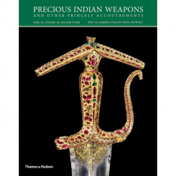 Precious Indian Weapons: and other Princely Accoutrements