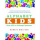 Alphabet Kids - From ADD to Zellweger Syndrome: A Guide to Developmental, Neurobiological and Psychological Disorders for Parents and Professionals