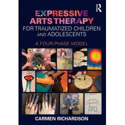 Expressive Arts Therapy for Traumatized Children and Adolescents: A Four-Phase Model