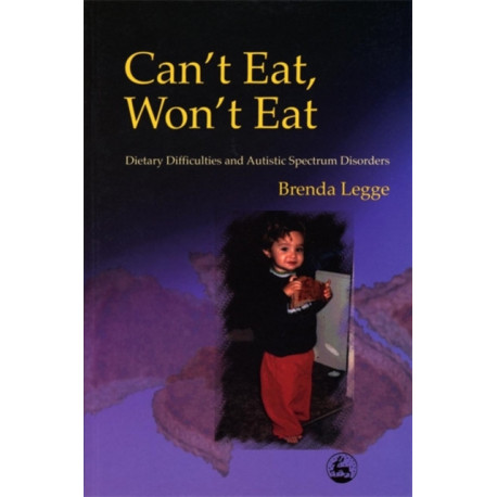 Can't Eat, Won't Eat: Dietary Difficulties and Autistic Spectrum Disorders