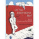 Do You Understand Me?: My Life, My Thoughts, My Autism Spectrum Disorder