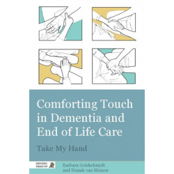 Comforting Touch in Dementia and End of Life Care: Take My Hand