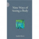 Nine Ways of Seeing a Body