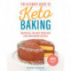 The Ultimate Guide to Keto Baking: Master All the Best Tricks for Low-Carb Baking Success