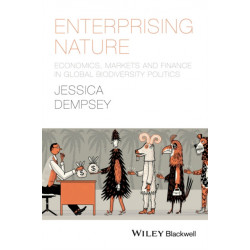 Enterprising Nature: Economics, Markets, and Finance in Global Biodiversity Politics