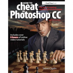 How To Cheat In Photoshop CC: The art of creating realistic photomontages
