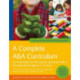 A Complete ABA Curriculum for Individuals on the Autism Spectrum with a Developmental Age of 3-5 Years: A Step-by-Step Treatment Manual Including Supporting Materials for Teaching 140 Beginning Skills