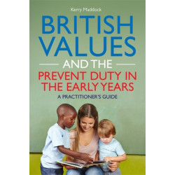 British Values and the Prevent Duty in the Early Years: A Practitioner's Guide