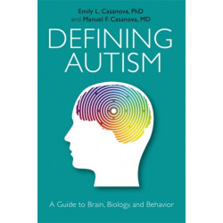 Defining Autism: A Guide to Brain, Biology, and Behavior
