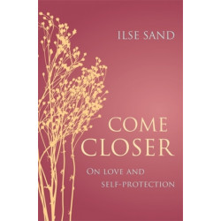 Come Closer: On love and self-protection