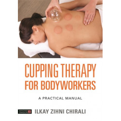 Cupping Therapy for Bodyworkers: A Practical Manual