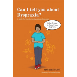 Can I tell you about Dyspraxia?: A guide for friends, family and professionals