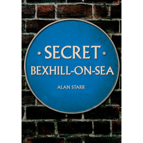 Secret Bexhill-on-Sea