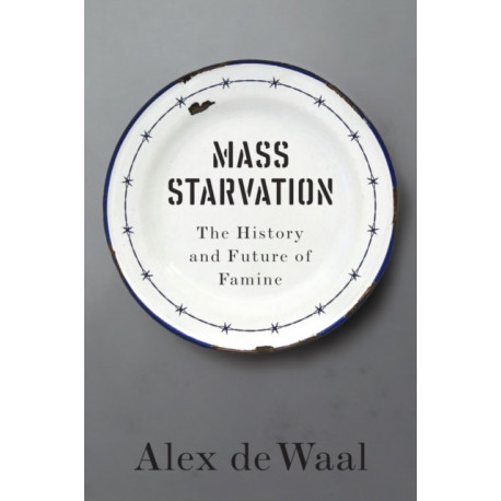 Mass Starvation: The History and Future of Famine