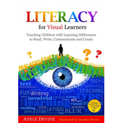 Literacy for Visual Learners: Teaching Children with Learning Differences to Read, Write, Communicate and Create
