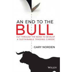 An End to the Bull: Cut Through the Noise to Develop a Sustainable Trading Career