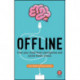 Offline: Free Your Mind from Smartphone and Social Media Stress
