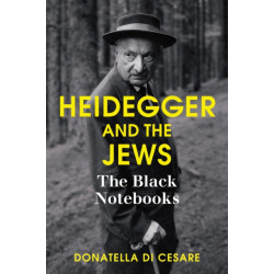 Heidegger and the Jews: The Black Notebooks