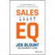 Sales EQ: How Ultra High Performers Leverage Sales-Specific Emotional Intelligence to Close the Complex Deal
