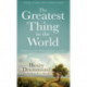 The Greatest Thing in the World – Experience the Enduring Power of Love: Experience the Enduring Power of Love