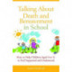 Talking About Death and Bereavement in School: How to Help Children Aged 4 to 11 to Feel Supported and Understood