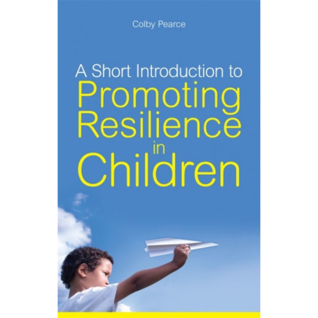 A Short Introduction to Promoting Resilience in Children