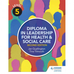 Level 5 Diploma in Leadership for Health and Social Care 2nd Edition
