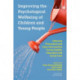 Improving the Psychological Wellbeing of Children and Young People: Effective Prevention and Early Intervention Across Health, Education and Social Care
