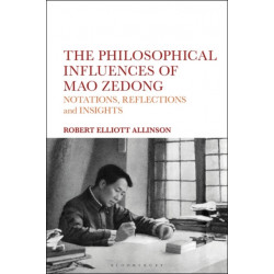 The Philosophical Influences of Mao Zedong: Notations, Reflections and Insights