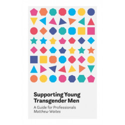 Supporting Young Transgender Men: A Guide for Professionals
