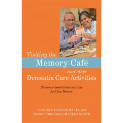 Visiting the Memory Cafe and other Dementia Care Activities: Evidence-based Interventions for Care Homes