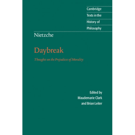 Nietzsche: Daybreak: Thoughts on the Prejudices of Morality
