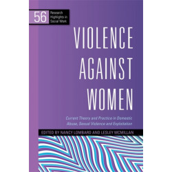 Violence Against Women: Current Theory and Practice in Domestic Abuse, Sexual Violence and Exploitation