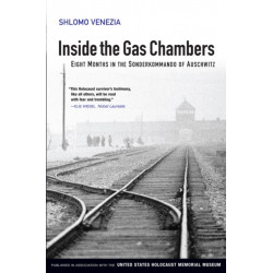 Inside the Gas Chambers: Eight Months in the Sonderkommando of Auschwitz