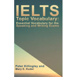 IELTS Topic Vocabulary: Essential Vocabulary for the Speaking and Writing Exams