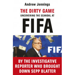 The Dirty Game: Uncovering the Scandal at FIFA