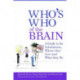 Who's Who of the Brain: A Guide to Its Inhabitants, Where They Live and What They Do