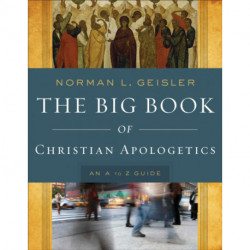 The Big Book of Christian Apologetics – An A to Z Guide: An A to Z Guide