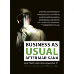 Business as usual after Marikana: Corporate power and human rights