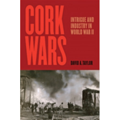 Cork Wars: Intrigue and Industry in World War II