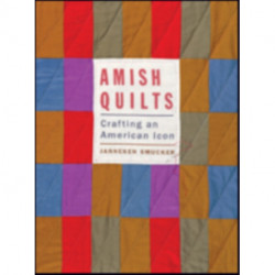 Amish Quilts: Crafting an American Icon