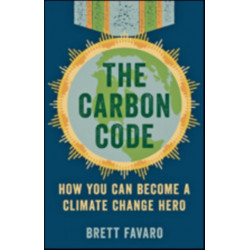 The Carbon Code: How You Can Become a Climate Change Hero