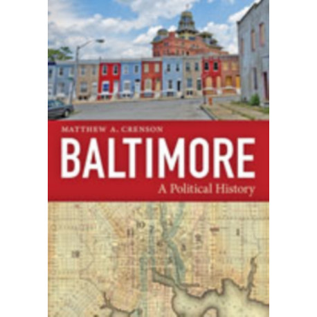 Baltimore: A Political History